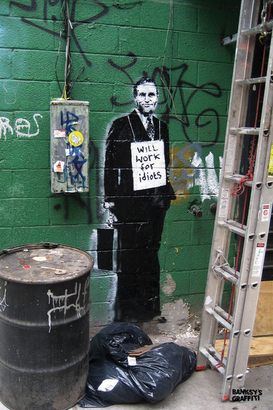 Work for Idiots - Banksy Graffiti Art