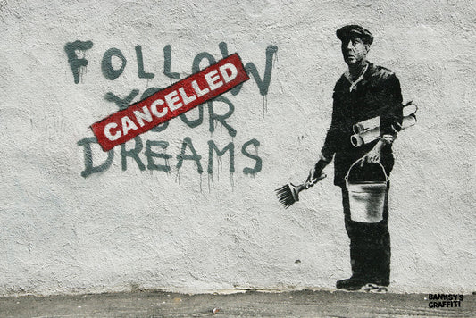 Follow Your Dreams - Banksy Graffiti Art